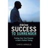 From Success to Surrender: Finding Your True Purpose in God's Perfect Timing