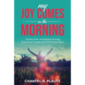 My Joy Comes in the Morning: Finding Hope and Spiritual Healing from Sexual Assault and Child Sexual Abuse