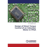 Design of Direct Torque Control of an Induction Motor in FPGA