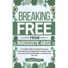 Breaking Free From Narcissistic Abuse: A Complete Guide to Emotional Recovery by Recognizing and Identifying Narcissistic Abuse, Overcoming Toxic Rela