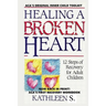 Healing a Broken Heart: 12-Step Recovery for Adult Children