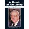 No Thanks, I'm Just Looking!: Reflections of a Car Salesman