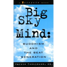 Big Sky Mind: Buddhism and the Beat Generation