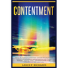 Contentment: Unlock the Power of Contentment: Discover the Secrets to a Fulfilling Life and Achieve Lasting Happiness with Proven Strategies, Inspirin