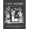 I Am Enough: Adult Coloring Book with Inspirational Quotes and Positive Self-Affirmations Coloring Book with Quotes Printed on Black Paper