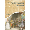 19th-Century Hungarian Political Thought and Culture: Towards Settlement with Austria, 1790-1867