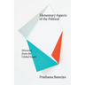 Elementary Aspects of the Political: Histories from the Global South