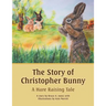 The Story of Christopher Bunny: A Hare Raising Tale
