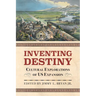 Inventing Destiny: Cultural Explorations of Us Expansion