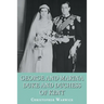 George and Marina: Duke and Duchess of Kent