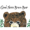 Good News Brave Bear