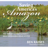 Saving America's Amazon: The Threat to Our Nation's Most Biodiverse River System