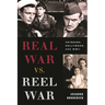 Real War vs. Reel War: Veterans, Hollywood, and WWII