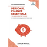 Personal Finance Essentials You Always Wanted to Know: Budgeting, Investing, Retirement Planning, Home Ownership, Taxation, and Managing Money Like a