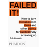 Failed It!: How to Turn Mistakes Into Ideas and Other Advice for Successfully Screwing Up