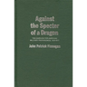 Against the Specter of a Dragon: The Campaign for American Military Preparedness, 1914-1917