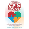 Recognizing and Addressing Autism Spectrum Disorders in Toddlers: A Comprehensive Guide for Teachers and Parents of Young Children with Sensory Proces