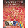 Colour-Pencil Drawing: Techniques and Tutorials for the Complete Beginner
