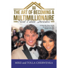 The Art of Becoming a Multimillionaire Real Estate Investor: A Step-By-Step Guide to Achieving Real Estate Success