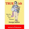TRUEish: Tales of a Non-Non-Fictional George Santos