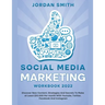 Social Media Marketing Workbook 2022 Discover New Content, Strategies And Secrets To Make at Least $10.000 Per month With Youtube, Twitter, Facebook A