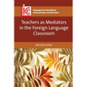 Teachers as Mediators in the Foreign Language Classroom