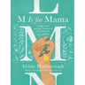 M Is for Mama: A Rebellion Against Mediocre Motherhood