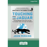 Touching the Jaguar: Transforming Fear into Action to Change Your Life and the World (16pt Large Print Edition)
