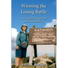 Winning the Losing Battle: A True Story of Weight Loss and Transformation