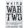 Weird War Two: Strange Facts and Tales from the World's Weirdest Conflict