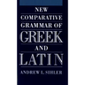 New Comparative Grammar of Greek and Latin
