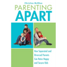 Parenting Apart: How Separated and Divorced Parents Can Raise Happy and Secure Kids