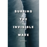 Surfing the Invisible Wave