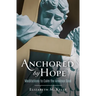 Anchored by Hope: Meditations to Calm the Anxious Soul