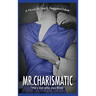 Mr. Charismatic: He's not who you think