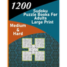 1200 sudoku puzzle book for adults large print medium & hard: big soduko book's puzzles for adult and teen with 1200 collection sodoku, 600 medium and