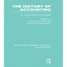 The History of Accounting (Rle Accounting): An International Encylopedia
