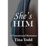 She's Him: A Transsexual Romance