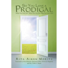 So You Love a Prodigal: What You Can't Do, What You Can Do, Why You Can't Quit