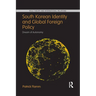 South Korean Identity and Global Foreign Policy: Dream of Autonomy