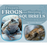 Frozen Frogs and Sleeping Squirrels: Animals in Winter