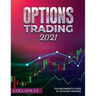 Options Trading 2021: The Beginner's Guide to Options Trading