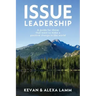 Issue Leadership: A Guide for Those That Want to Make a Positive Change in the World