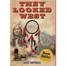 They Looked West: A Western Action Adventure Novel