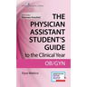 The Physician Assistant Student's Guide to the Clinical Year: Ob-GYN: With Free Online Access!