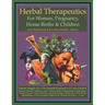 Herbal Therapeutics For Women, Pregnancy, Home Birth, & Children