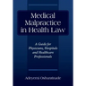 Medical Malpractice in Health Law: A Guide for Physicians, Hospitals and Healthcare Professionals
