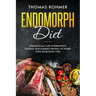 Endomorph Diet: Strategically Use Intermittent Fasting and Flexible Dieting to Work with Your Body Type
