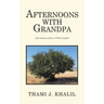 Afternoons with Grandpa: Life Lessons from a Tribe Leader