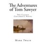 The Adventures of Tom Sawyer: The Classic Children's Novel